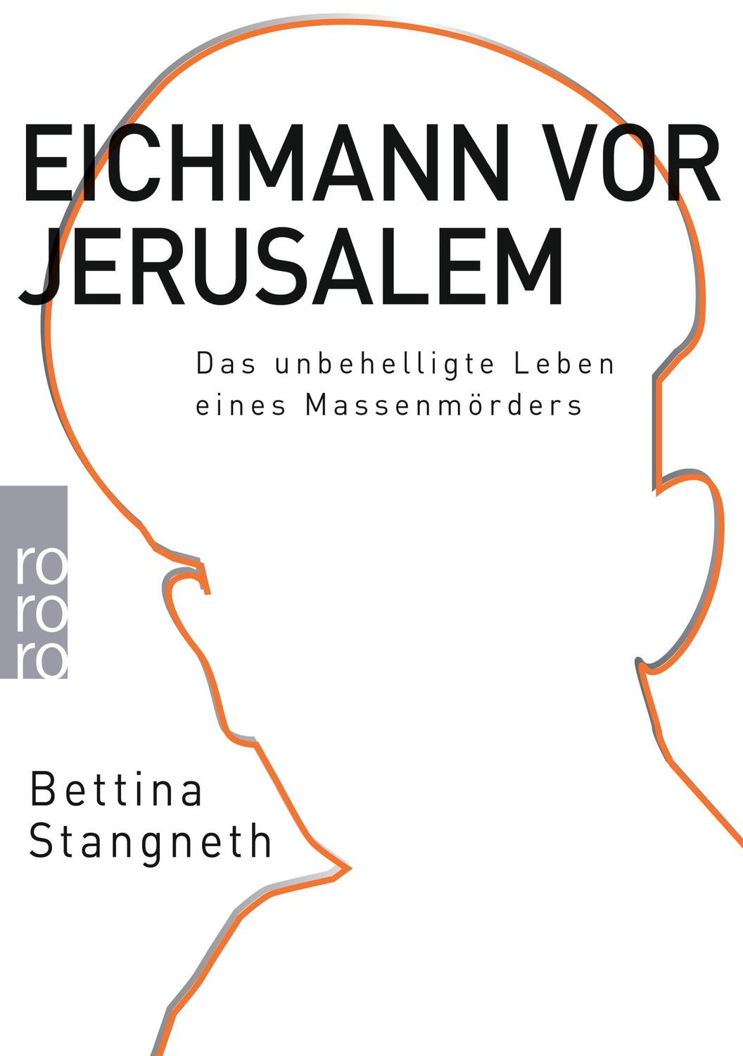 Cover: 9783499622694 | Eichmann vor Jerusalem | Das unbehelligte Leben eines Massenmörders
