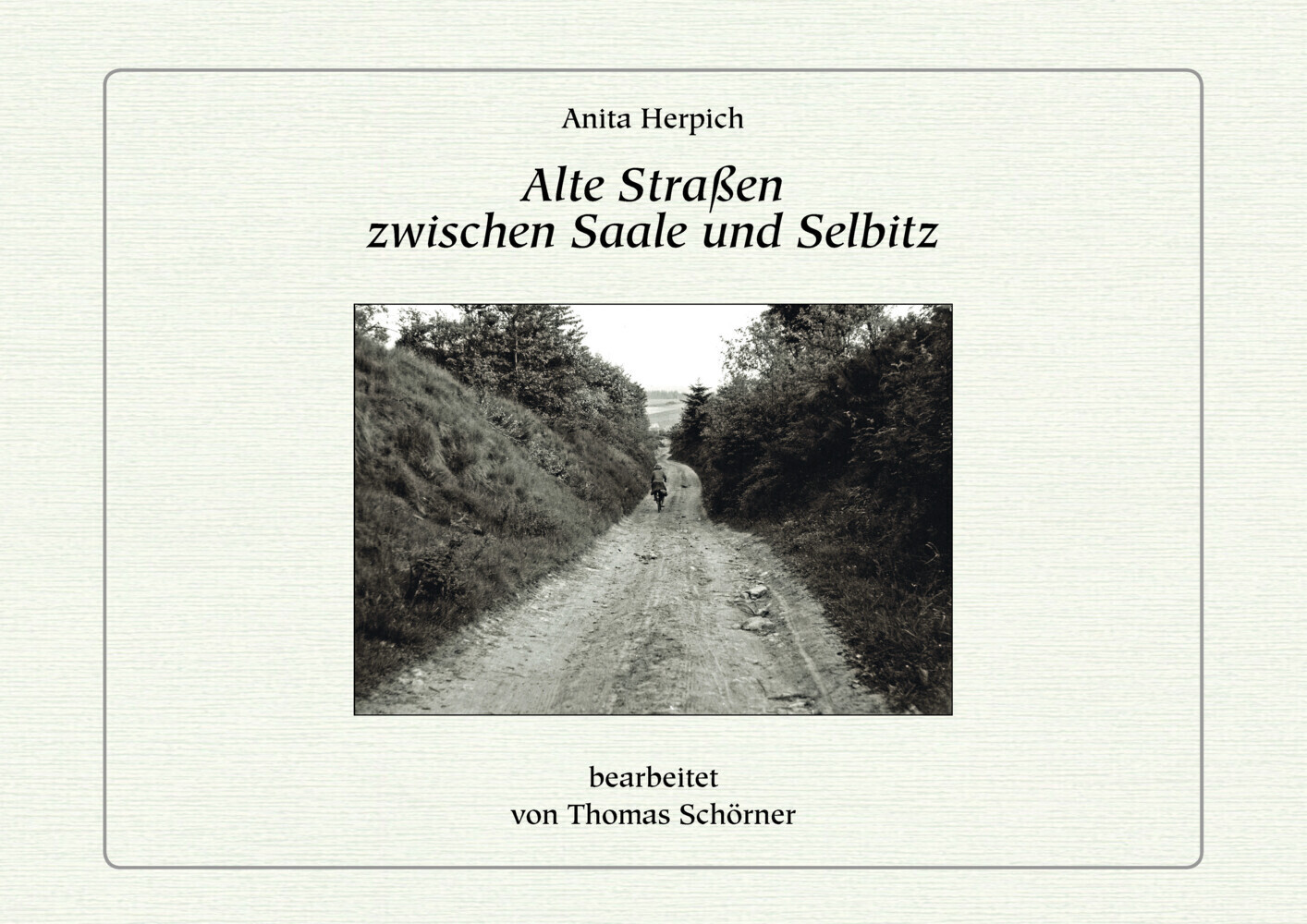 Cover: 9783942668316 | Alte Straßen zwischen Saale und Selbitz | Anita Herpich | Buch