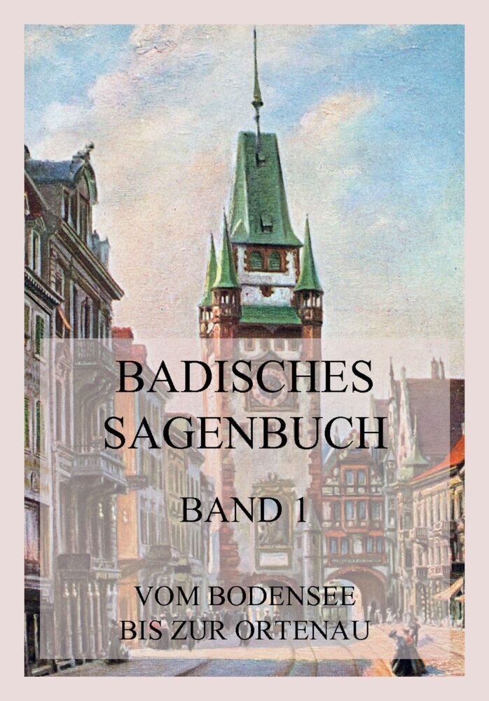 Cover: 9783849665869 | Badisches Sagenbuch, Band 1 | Vom Bodensee bis zur Ortenau | Schnezler