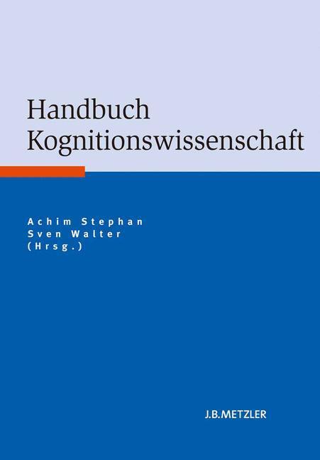 Cover: 9783476023315 | Handbuch Kognitionswissenschaft | Achim Stephan (u. a.) | Buch