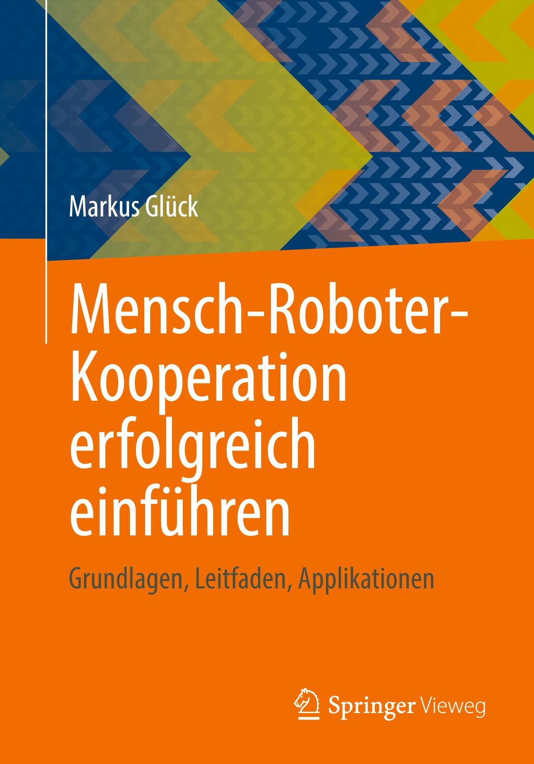 Cover: 9783658376116 | Mensch-Roboter-Kooperation erfolgreich einführen | Markus Glück | Buch