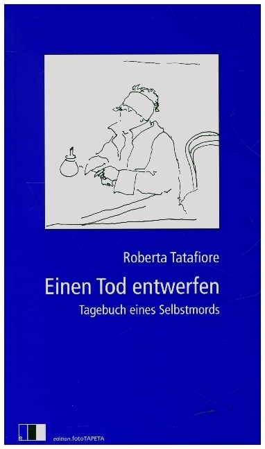 Cover: 9783940524096 | Einen Tod entwerfen | Tagebuch eines Selbstmords | Roberta Tatafiore