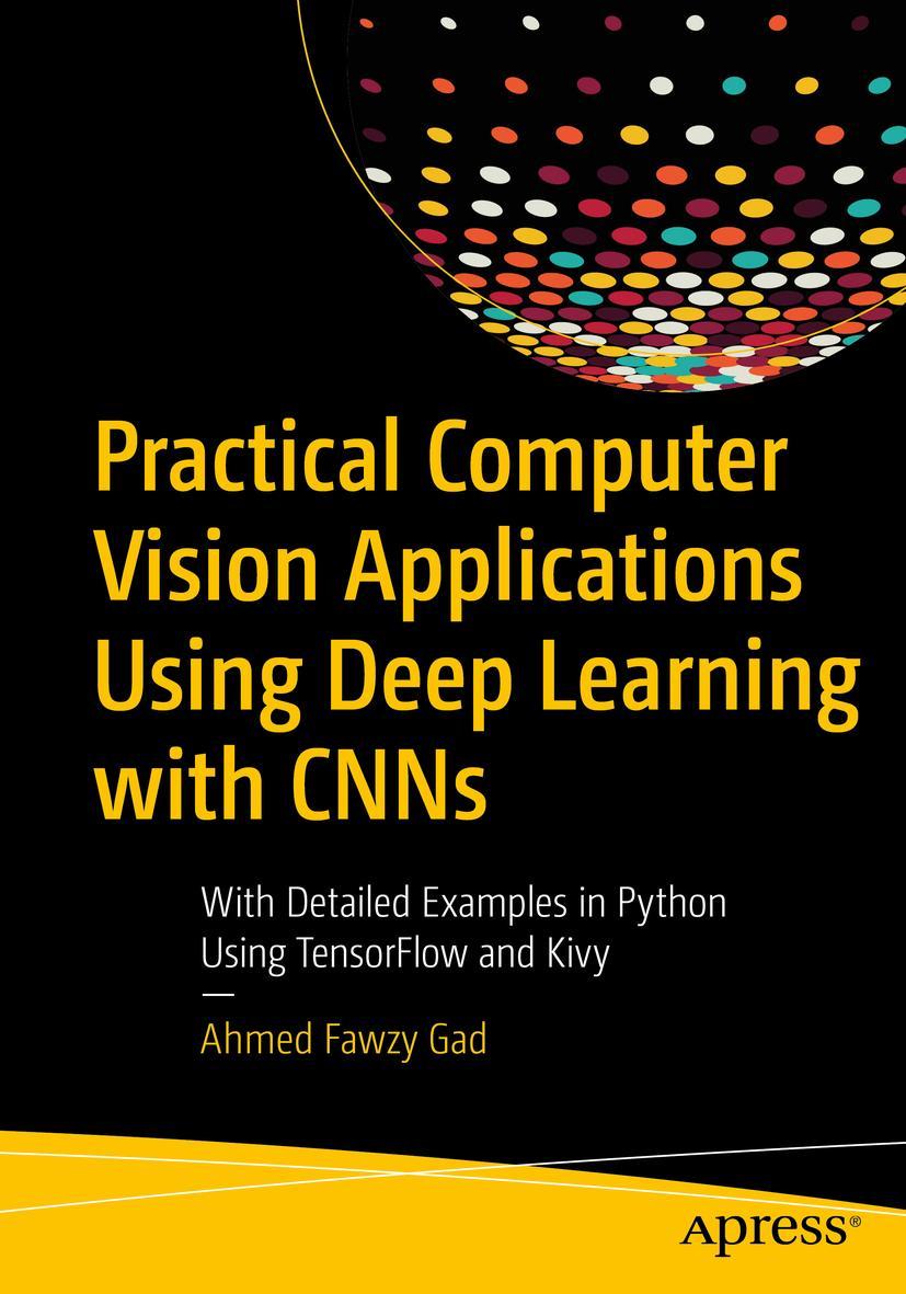 Cover: 9781484241660 | Practical Computer Vision Applications Using Deep Learning with CNNs