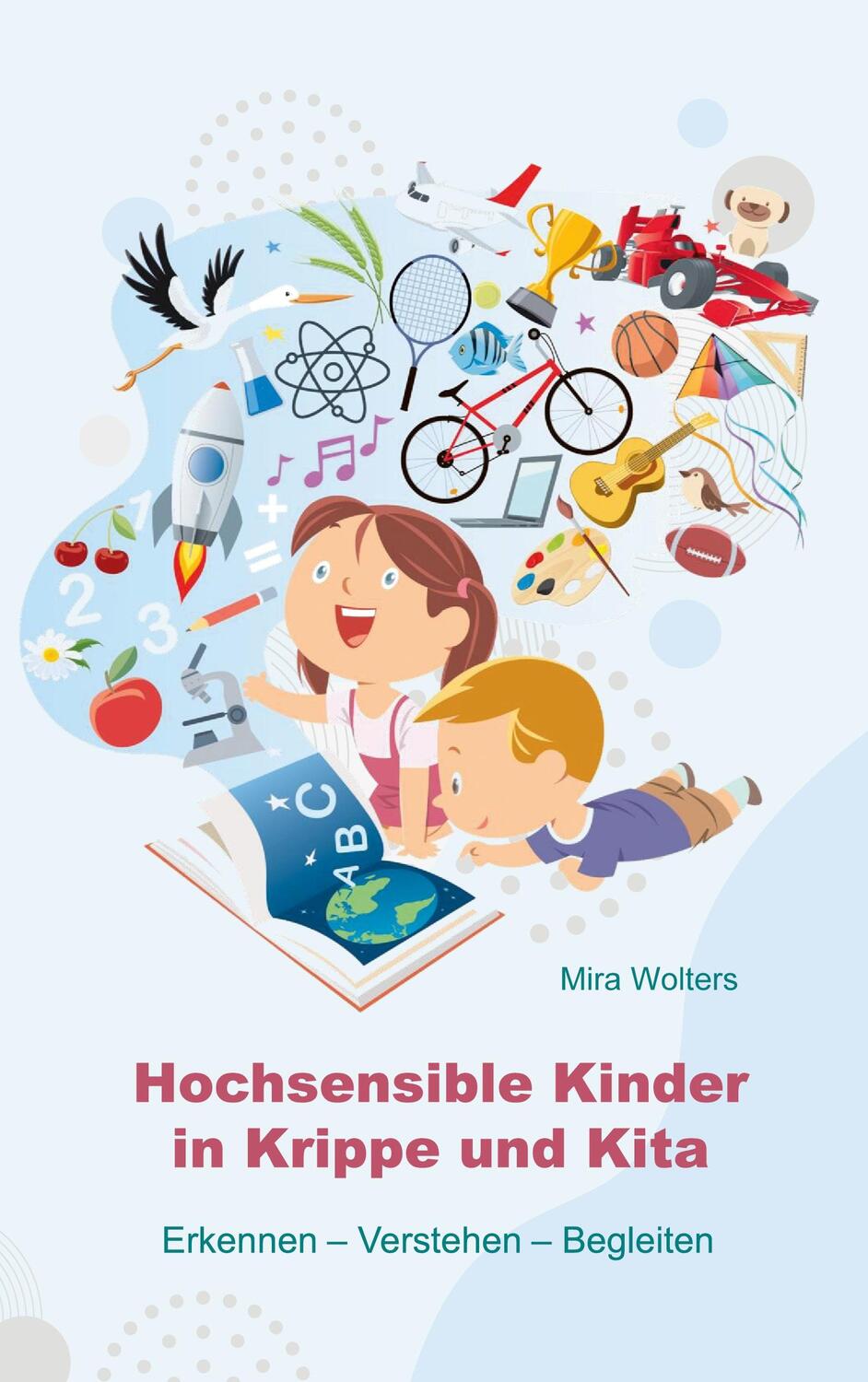 Cover: 9783757828349 | Hochsensible Kinder in Krippe und Kita | Mira Wolters | Taschenbuch
