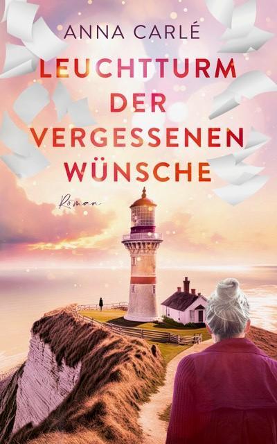 Cover: 9783989423886 | Leuchtturm der vergessenen Wünsche | Anna Carlé | Taschenbuch | 395 S.