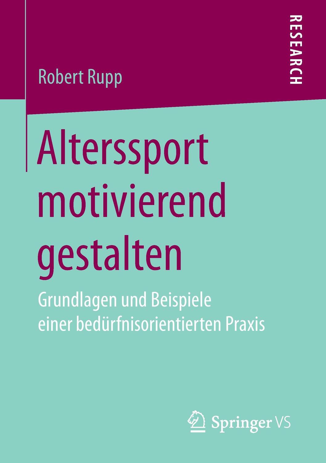 Cover: 9783658181369 | Alterssport motivierend gestalten | Robert Rupp | Taschenbuch | 2017