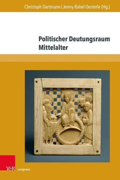 Cover: 9783847114246 | Politischer Deutungsraum Mittelalter | Christoph Dartmann (u. a.)