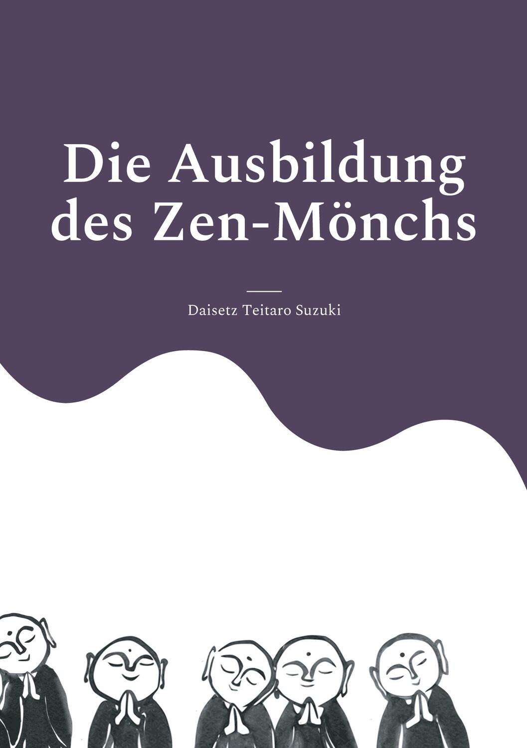Cover: 9783943839753 | Die Ausbildung des Zen-Mönchs | Mit Bildern von Satô Zenchû | Suzuki