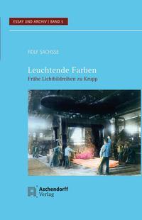 Cover: 9783402224823 | Leuchtende Farben | Frühe Lichtbildreihen zu Krupp | Rolf Sachsse