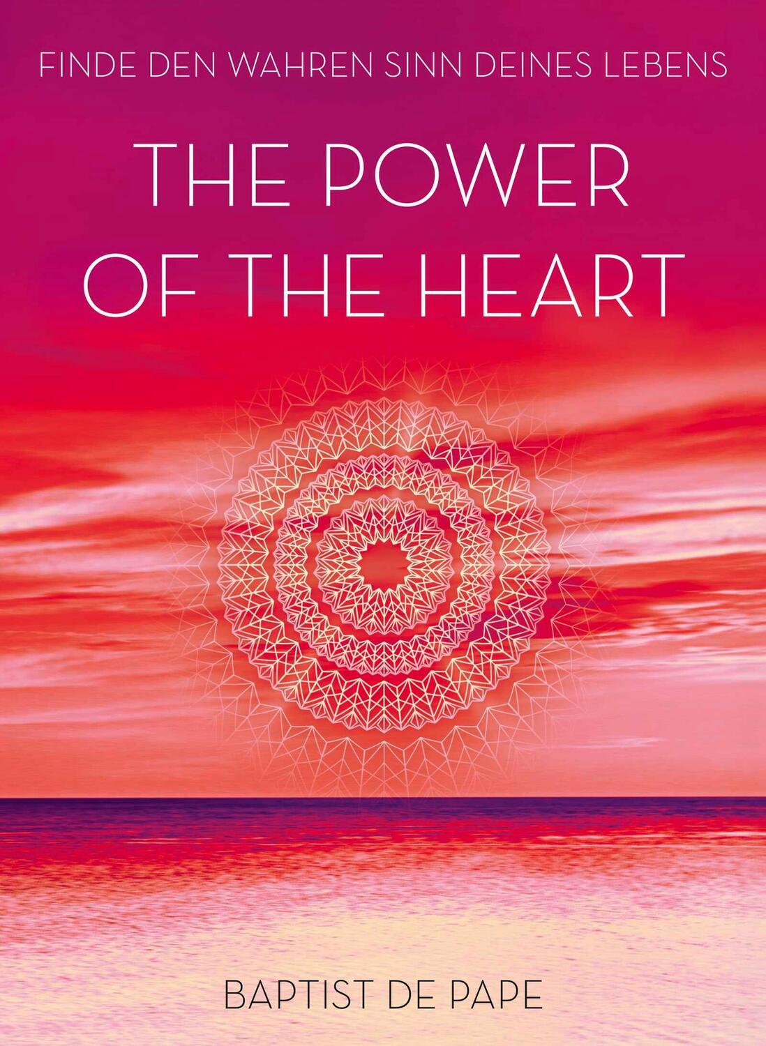 Cover: 9783426657577 | The Power of the Heart | Finde den wahren Sinn deines Lebens | Pape