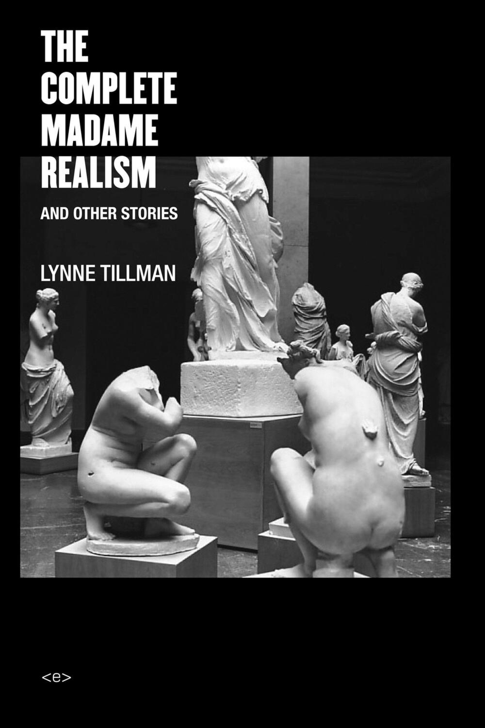 Cover: 9781584351900 | The Complete Madame Realism and Other Stories | Lynne Tillman | Buch