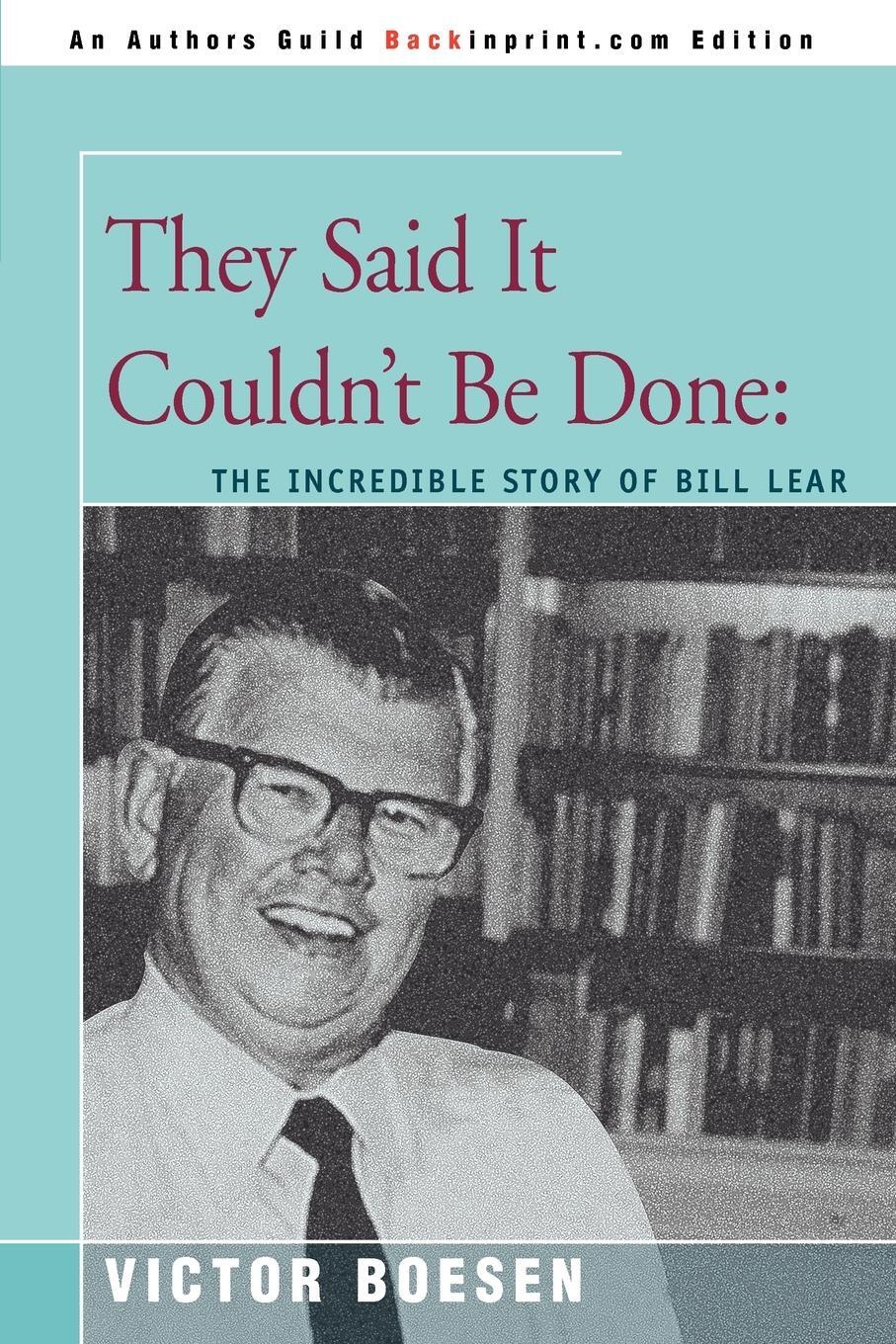 Cover: 9780595378203 | They Said It Couldn't Be Done | The Incredible Story of Bill Lear