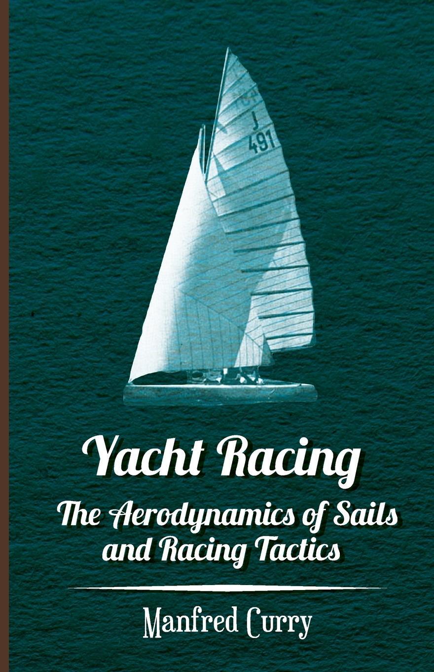 Cover: 9781447411314 | Yacht Racing - The Aerodynamics of Sails and Racing Tactics | Curry