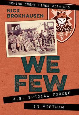 Cover: 9781636240534 | We Few | U.S. Special Forces in Vietnam | Nick Brokhausen | Buch