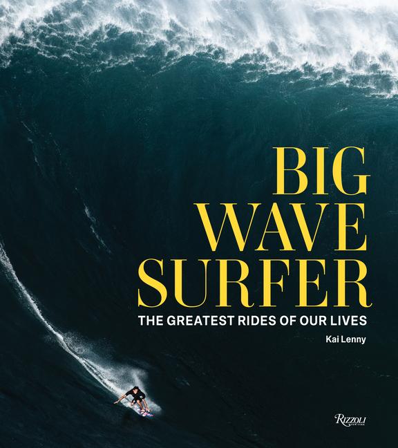 Cover: 9780847870851 | Big Wave Surfer: The Greatest Rides of Our Lives | Kai Lenny | Buch