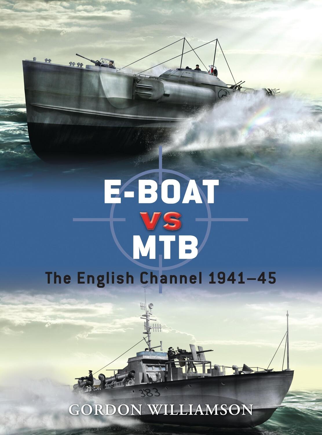 Cover: 9781849084062 | E-Boat Vs MTB: The English Channel 1941-45 | Gordon Williamson | Buch
