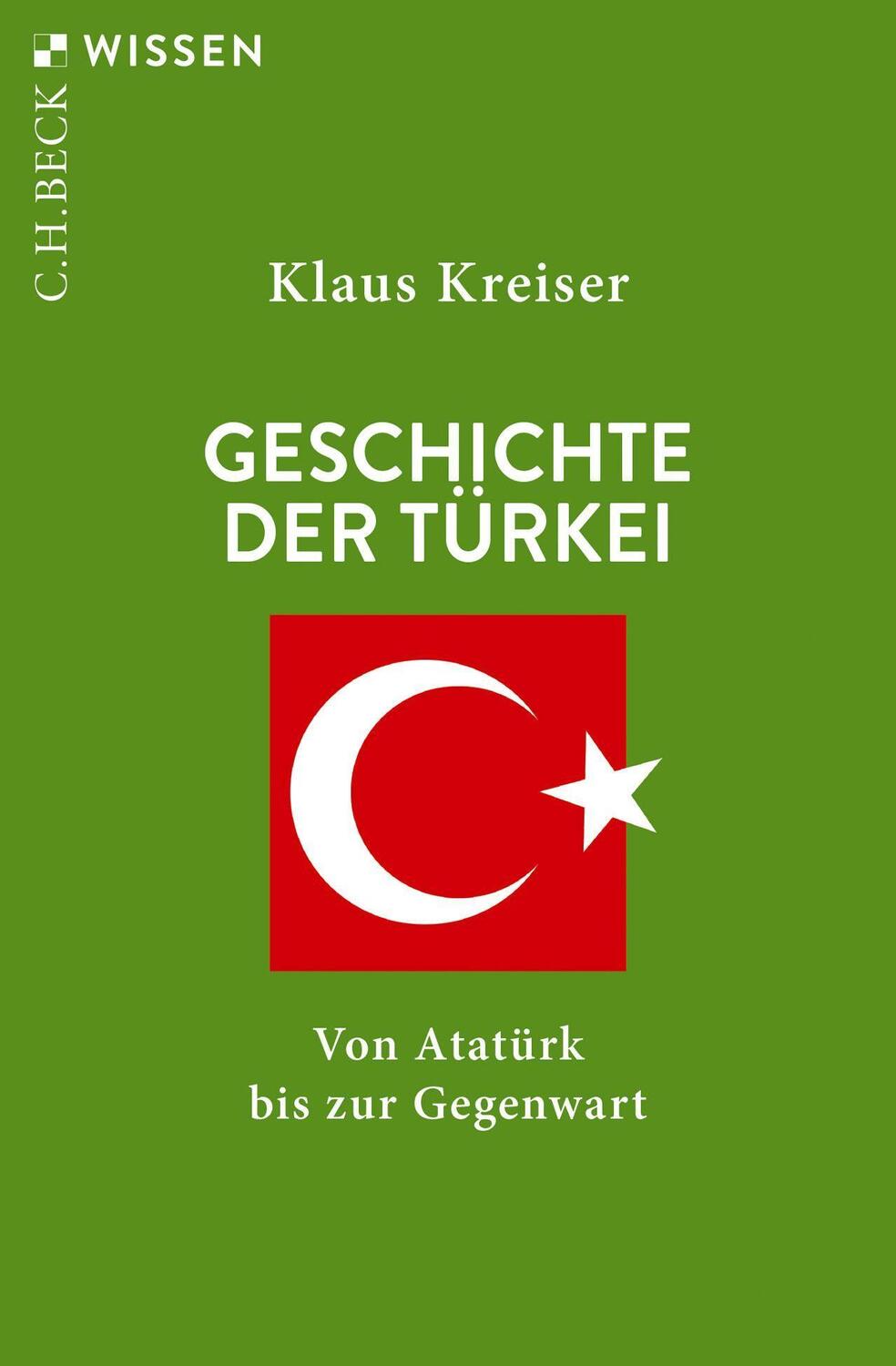 Cover: 9783406757747 | Geschichte der Türkei | Von Atatürk bis zur Gegenwart | Klaus Kreiser