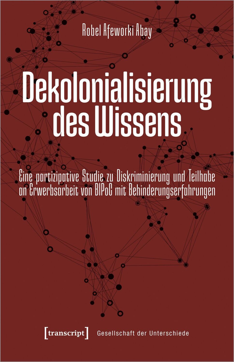 Cover: 9783837670530 | Dekolonialisierung des Wissens | Robel Afeworki Abay | Taschenbuch