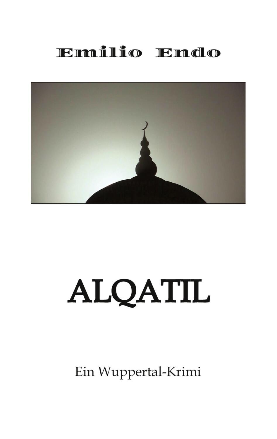 Cover: 9783347868199 | Alqatil | Ein Wuppertal-Krimi | Emilio Endo | Taschenbuch | Paperback
