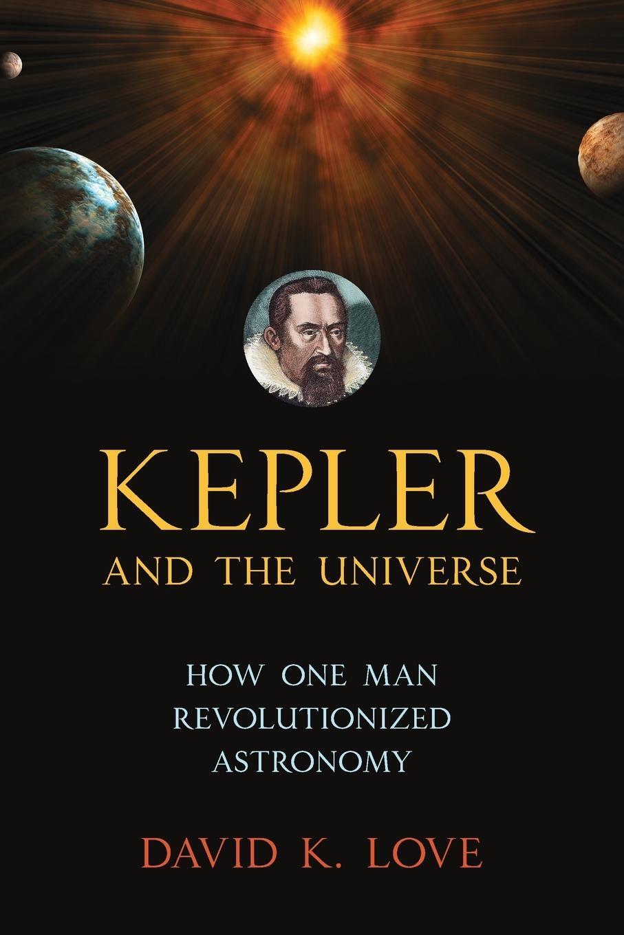 Cover: 9781633889477 | Kepler and the Universe | How One Man Revolutionized Astronomy | Love