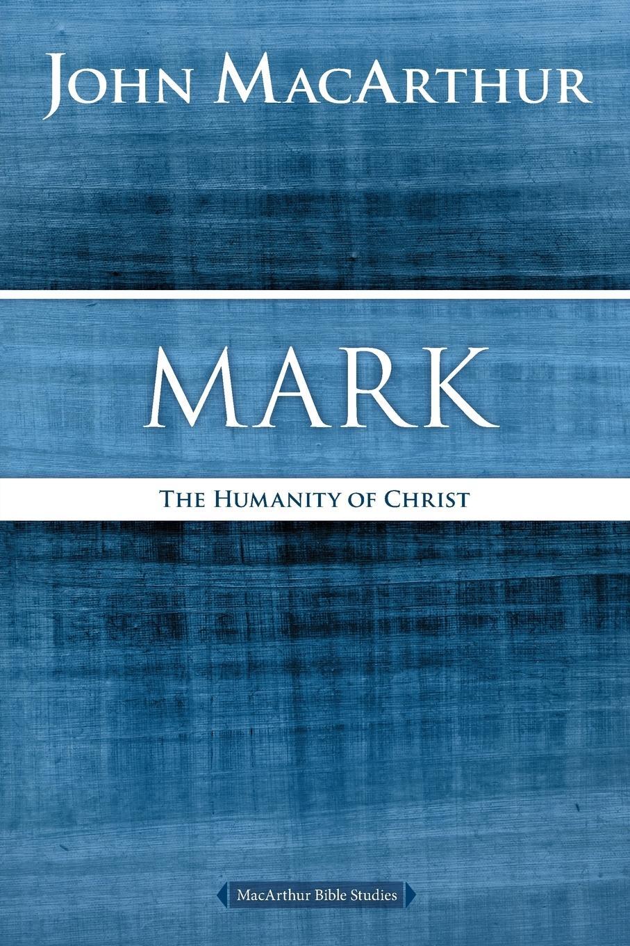 Cover: 9780718035020 | Mark | The Humanity of Christ | John F. Macarthur | Taschenbuch | 2015