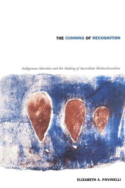 Cover: 9780822328681 | The Cunning of Recognition | Elizabeth A. Povinelli | Taschenbuch