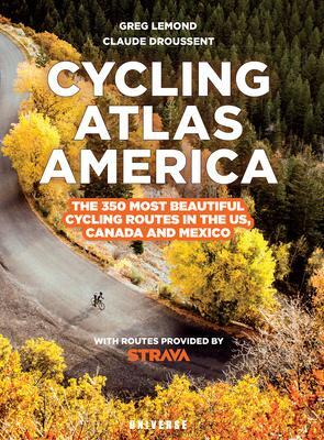 Cover: 9780789337764 | Cycling Atlas North America | Greg Lemond (u. a.) | Taschenbuch | 2022