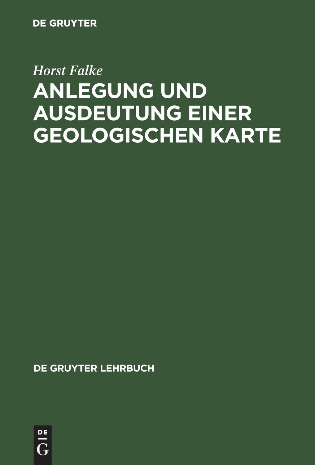 Cover: 9783110016246 | Anlegung und Ausdeutung einer geologischen Karte | Horst Falke | Buch