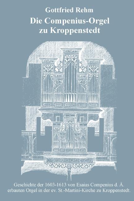 Cover: 9783899063240 | Die Compenius-Orgel zu Kroppenstedt | Gottfried Rehm | Taschenbuch