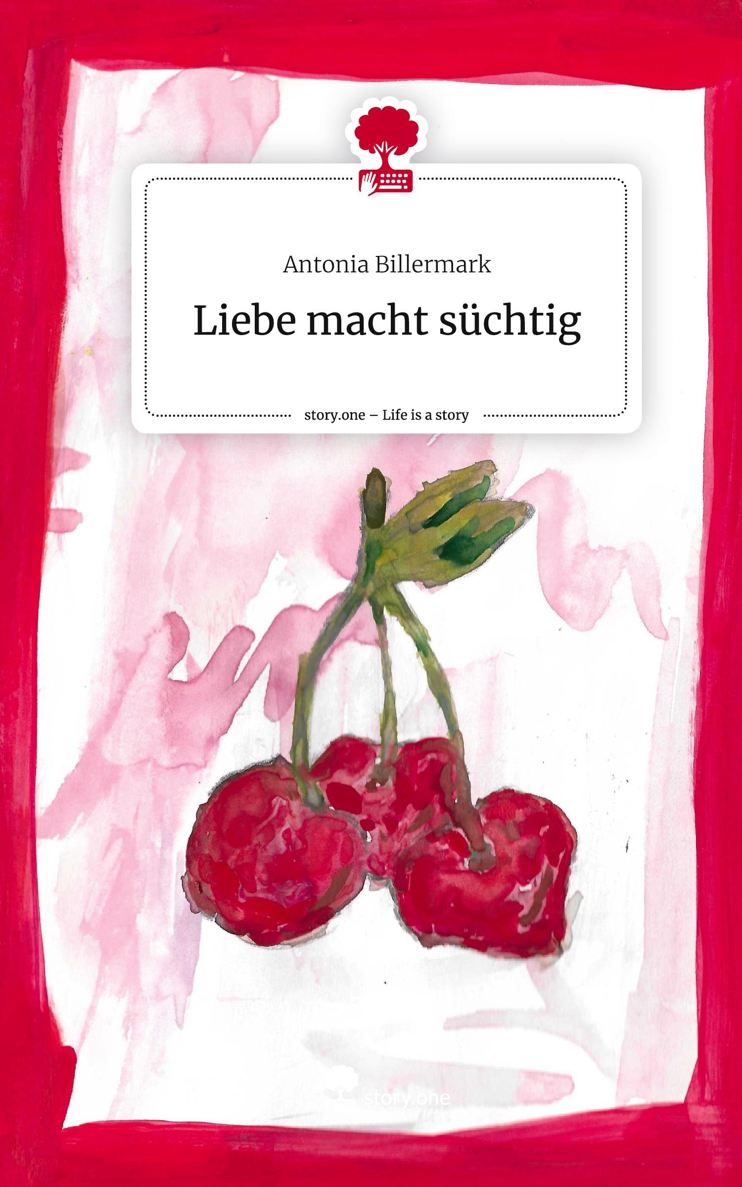 Cover: 9783711543363 | Liebe macht süchtig. Life is a Story - story.one | Antonia Billermark