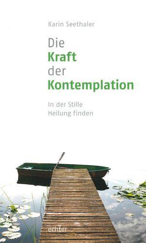 Cover: 9783429036386 | Die Kraft der Kontemplation | Karin Seethaler | Buch | Deutsch | 2013