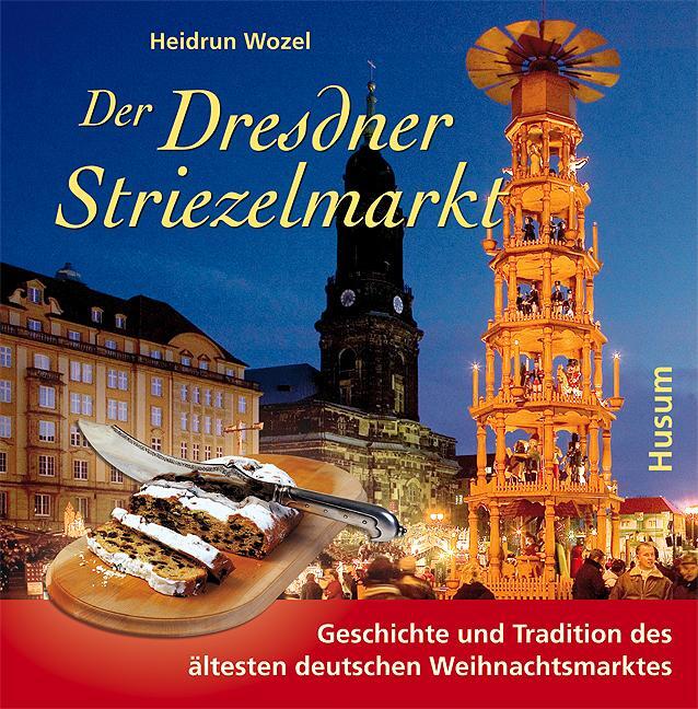 Cover: 9783898764551 | Der Dresdner Striezelmarkt | Heidrun Wozel | Buch | Deutsch | 2009