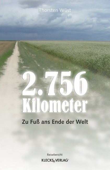 Cover: 9783956837203 | 2.756 Kilometer | Zu Fuß ans Ende der Welt | Thorsten Wüst | Buch