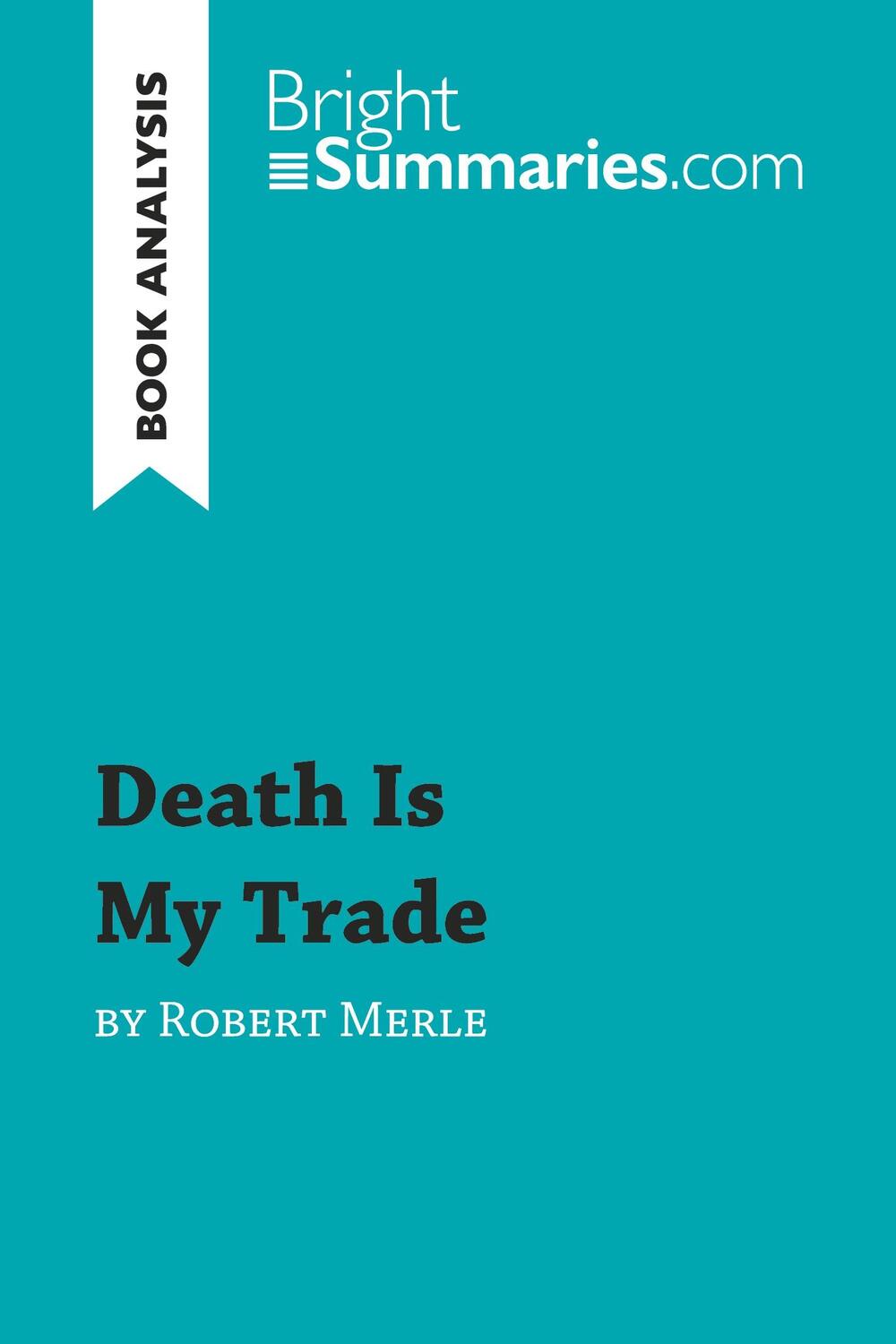 Cover: 9782806274489 | Death Is My Trade by Robert Merle (Book Analysis) | Bright Summaries