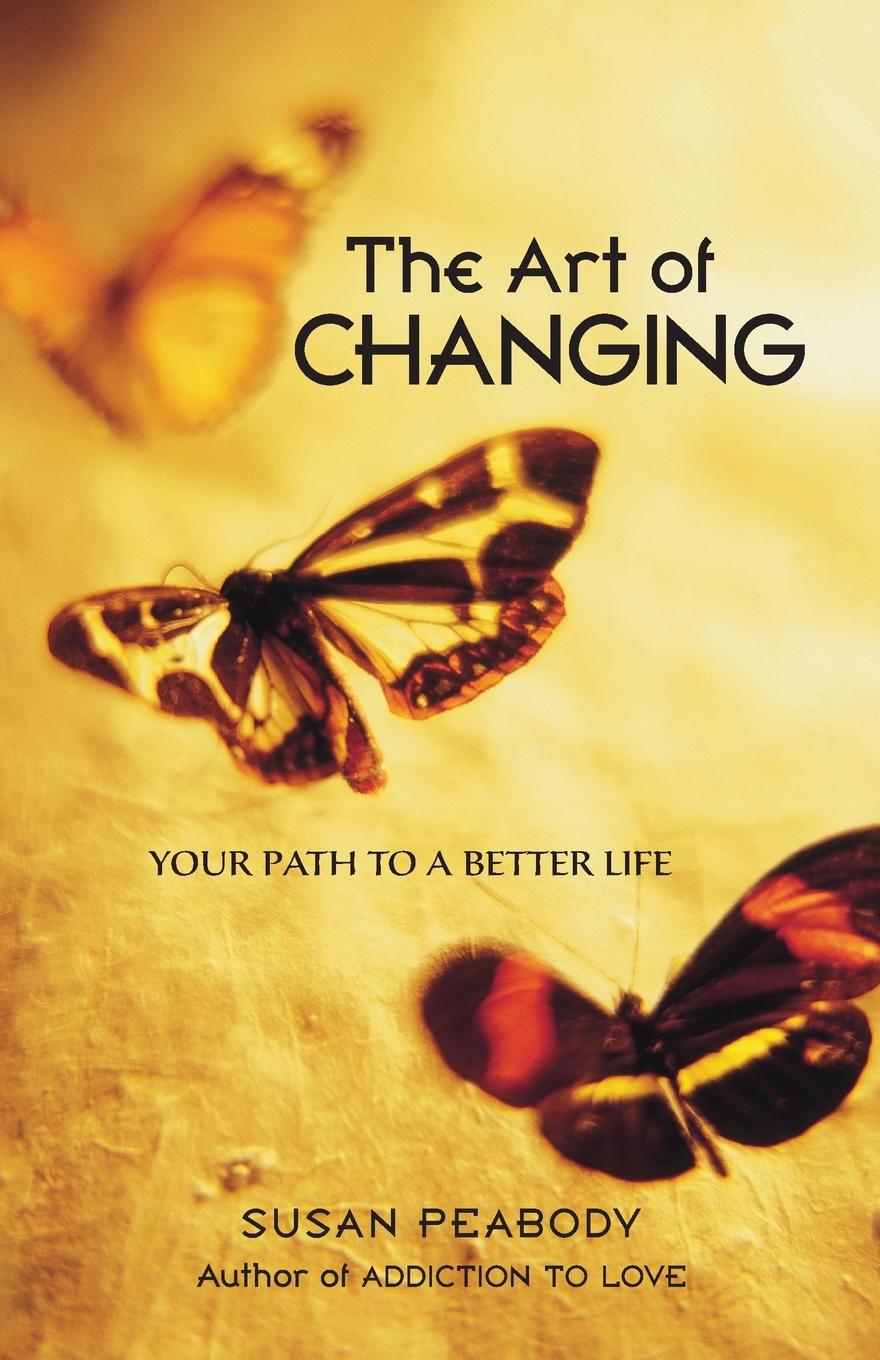 Cover: 9781587612404 | The Art of Changing | Your Path to a Better Life | Susan Peabody