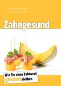 Cover: 9783839157152 | Zahngesund | Wie Sie ohne Zahnarzt gesund bleiben | Brandt (u. a.)