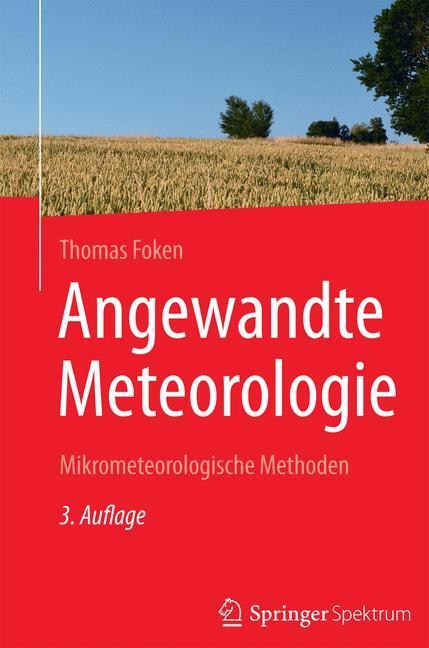 Cover: 9783642255243 | Angewandte Meteorologie | Mikrometeorologische Methoden | Thomas Foken