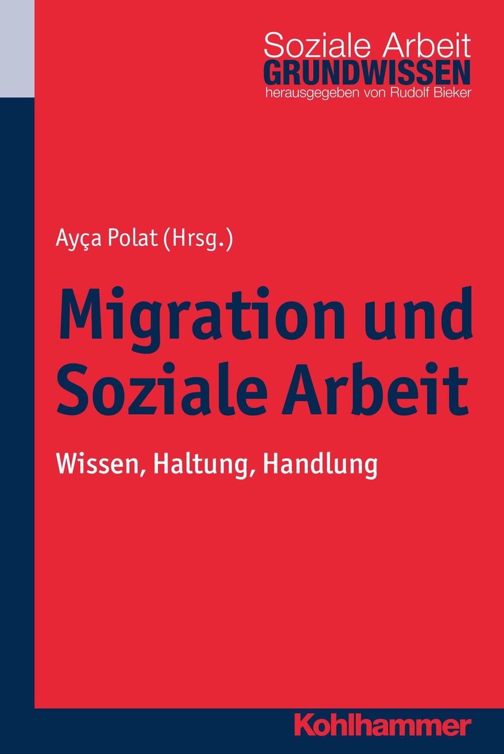 Cover: 9783170317031 | Migration und Soziale Arbeit | Wissen, Haltung, Handlung | Ayca Polat