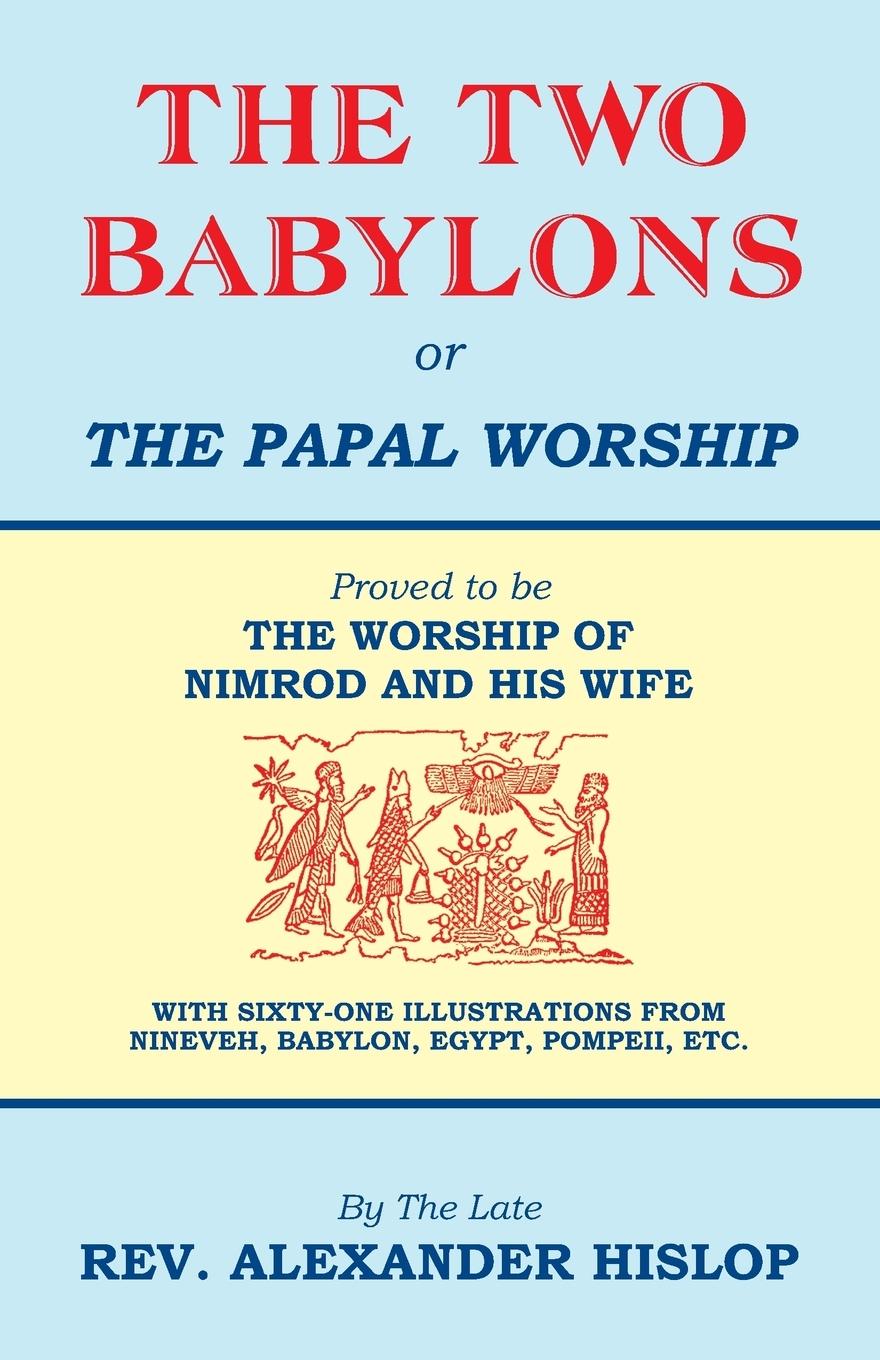 Cover: 9781479604197 | The Two Babylons, Or the Papal Worship | Alexander Hislop | Buch