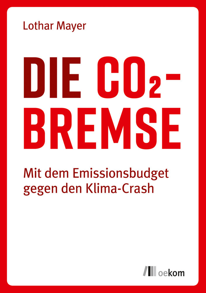 Cover: 9783962381936 | Die CO2-Bremse | Mit dem Emissionsbudget gegen den Klima-Crash | Mayer