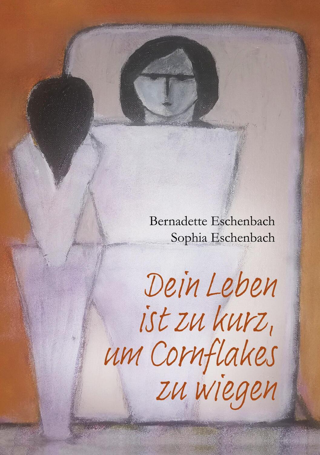 Cover: 9783754311066 | Dein Leben ist zu kurz, um Cornflakes zu wiegen | Eschenbach (u. a.)
