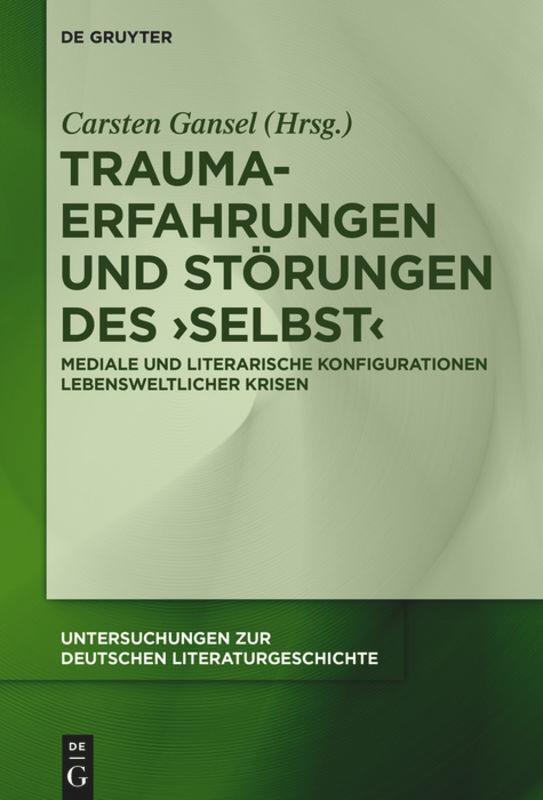 Cover: 9783110681376 | Trauma-Erfahrungen und Störungen des 'Selbst' | Carsten Gansel | Buch