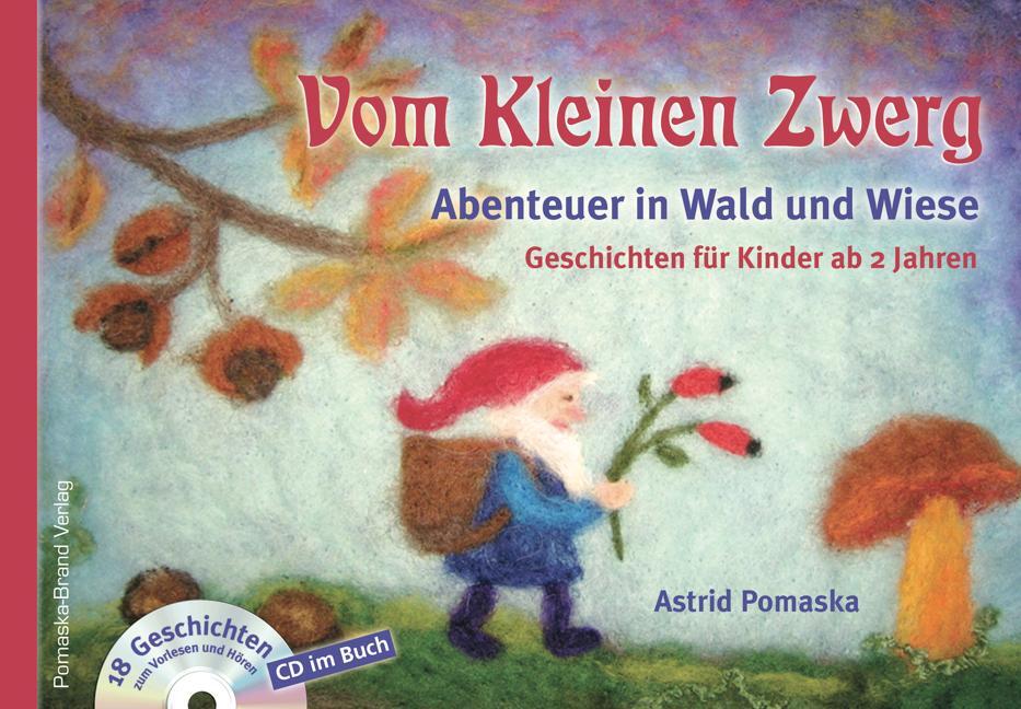 Cover: 9783943304992 | Vom Kleinen Zwerg 02: Abenteuer in Wald und Wiese | Astrid Pomaska
