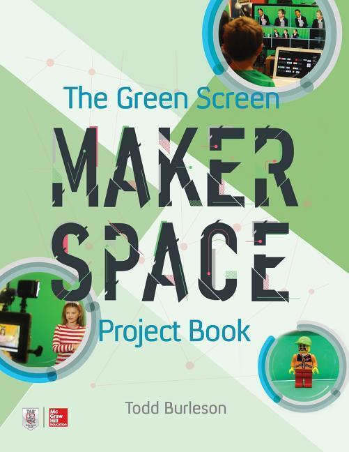 Cover: 9781260019957 | The Green Screen Makerspace Project Book | Todd Burleson | Taschenbuch