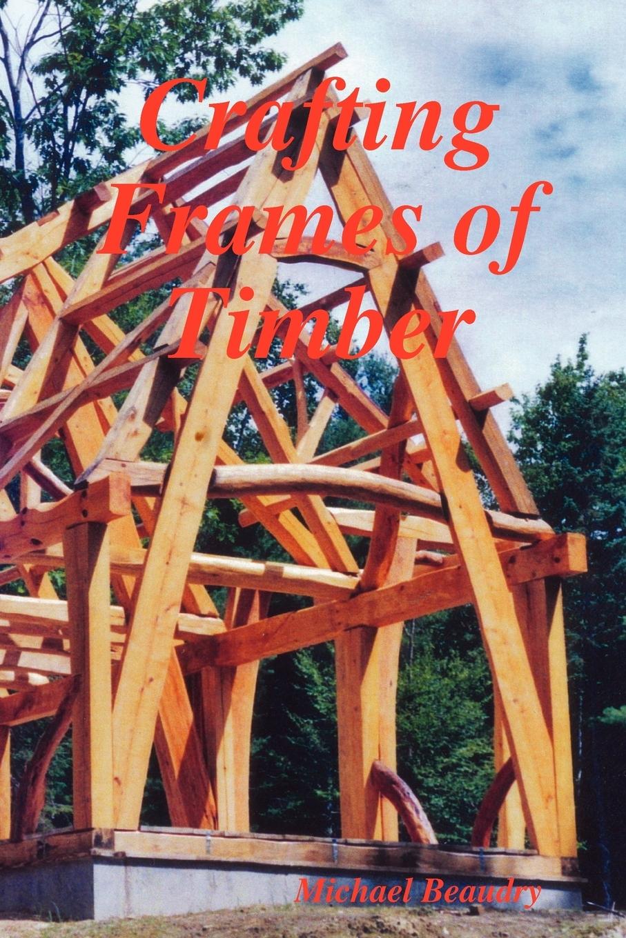 Cover: 9780578018379 | Crafting Frames of Timber | Michael Beaudry | Taschenbuch | Paperback