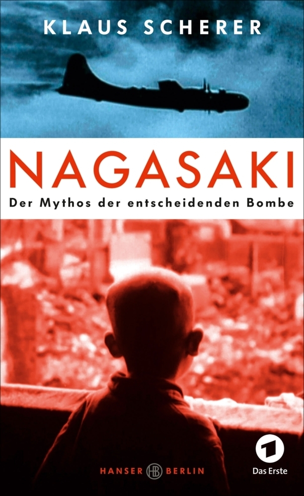 Cover: 9783446249479 | Nagasaki | Der Mythos der entscheidenden Bombe | Klaus Scherer | Buch