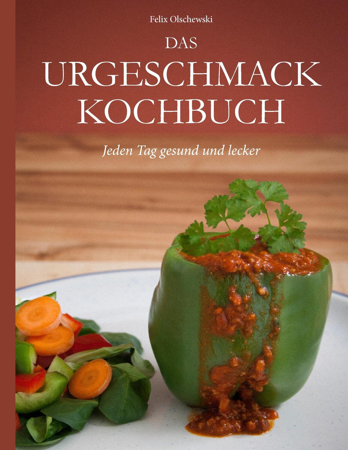 Cover: 9783842377264 | Das Urgeschmack-Kochbuch | Jeden Tag gesund und lecker | Olschewski