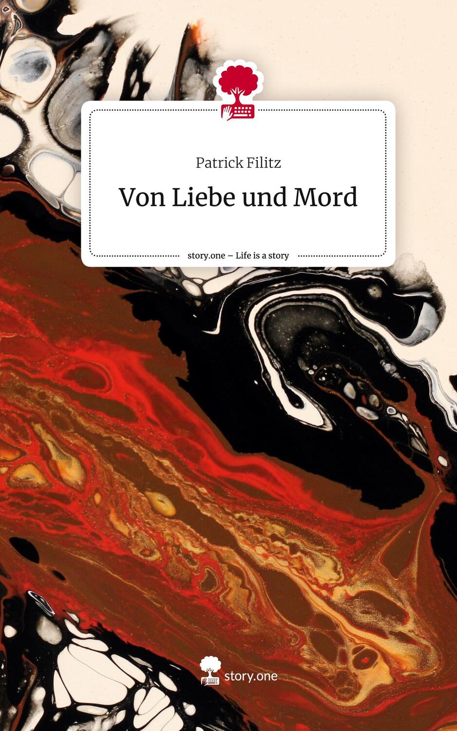 Cover: 9783710885013 | Von Liebe und Mord. Life is a Story - story.one | Patrick Filitz