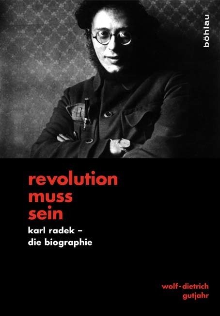 Cover: 9783412207250 | »Revolution muss sein« | Karl Radek - Die Biographie | Gutjahr | Buch