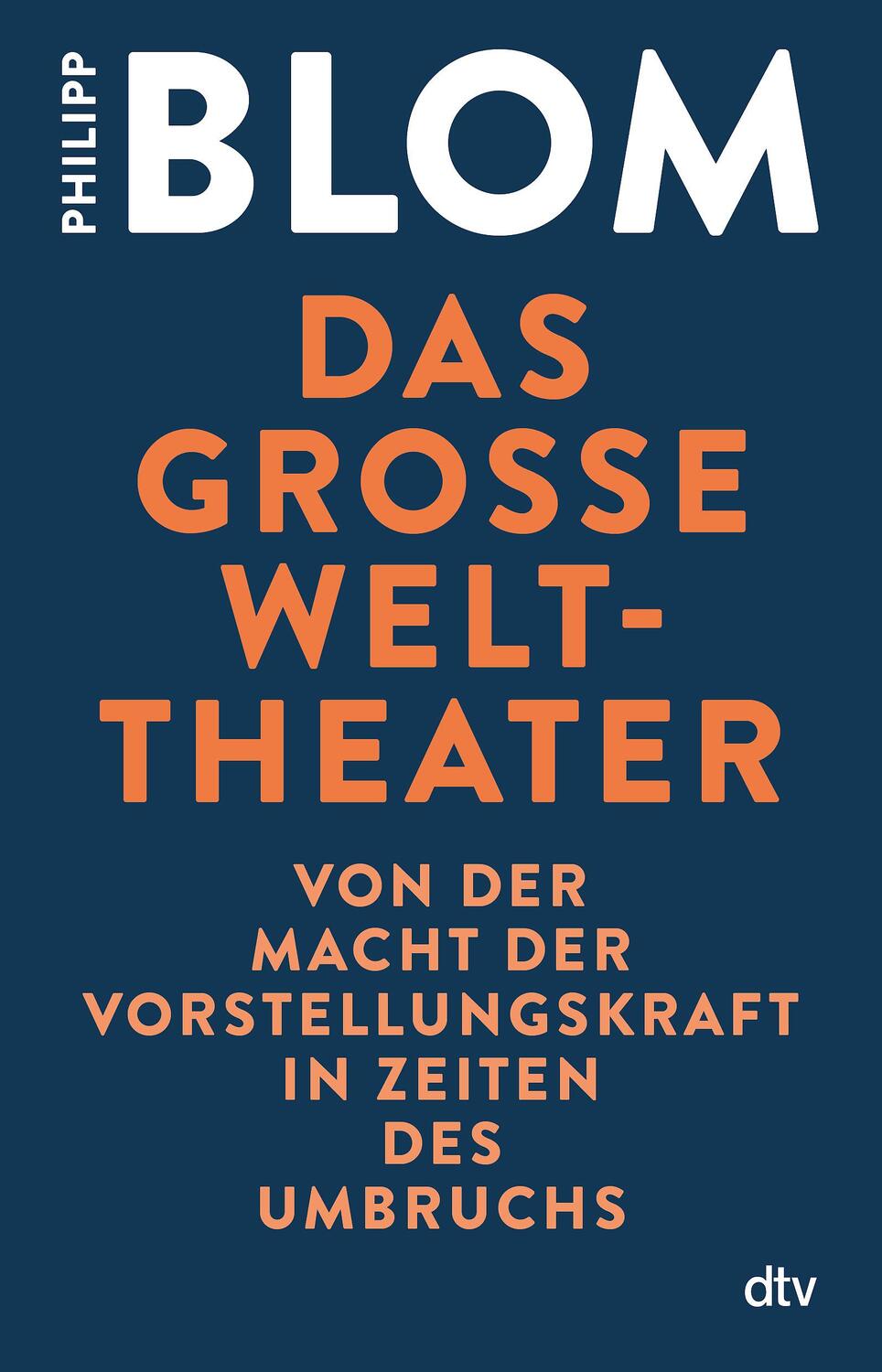 Cover: 9783423349994 | Das große Welttheater | Philipp Blom | Taschenbuch | Deutsch | 2021